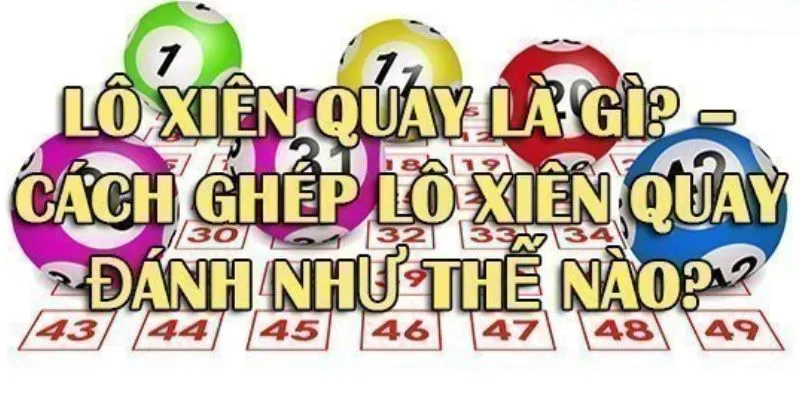 Điểm qua những cách ghép lô xiên quay chuẩn xác cho người mới