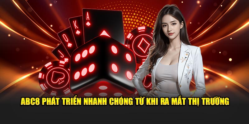 ABC8 phát triển nhanh chóng từ khi ra mắt thị trường