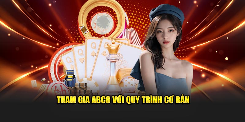 Tham gia ABC8 với quy trình cơ bản